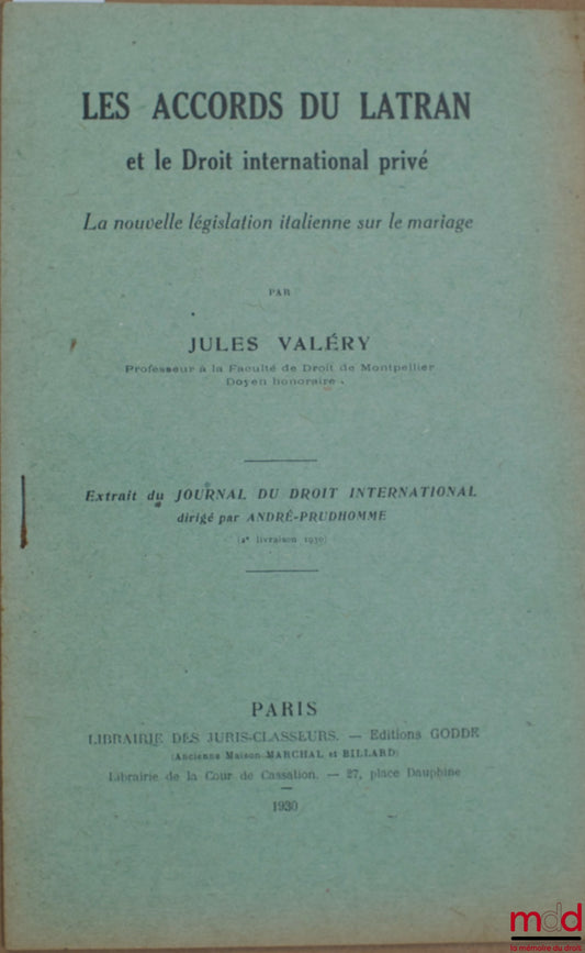 VALÉRY (Jules) – LES ACCORDS DU LATRAN ET LE DROIT INTERNATIONAL PRIVÉ. La nouvelle législation italienne sur le mariage, extrait du Journal du droit international, 2e livr. 1930