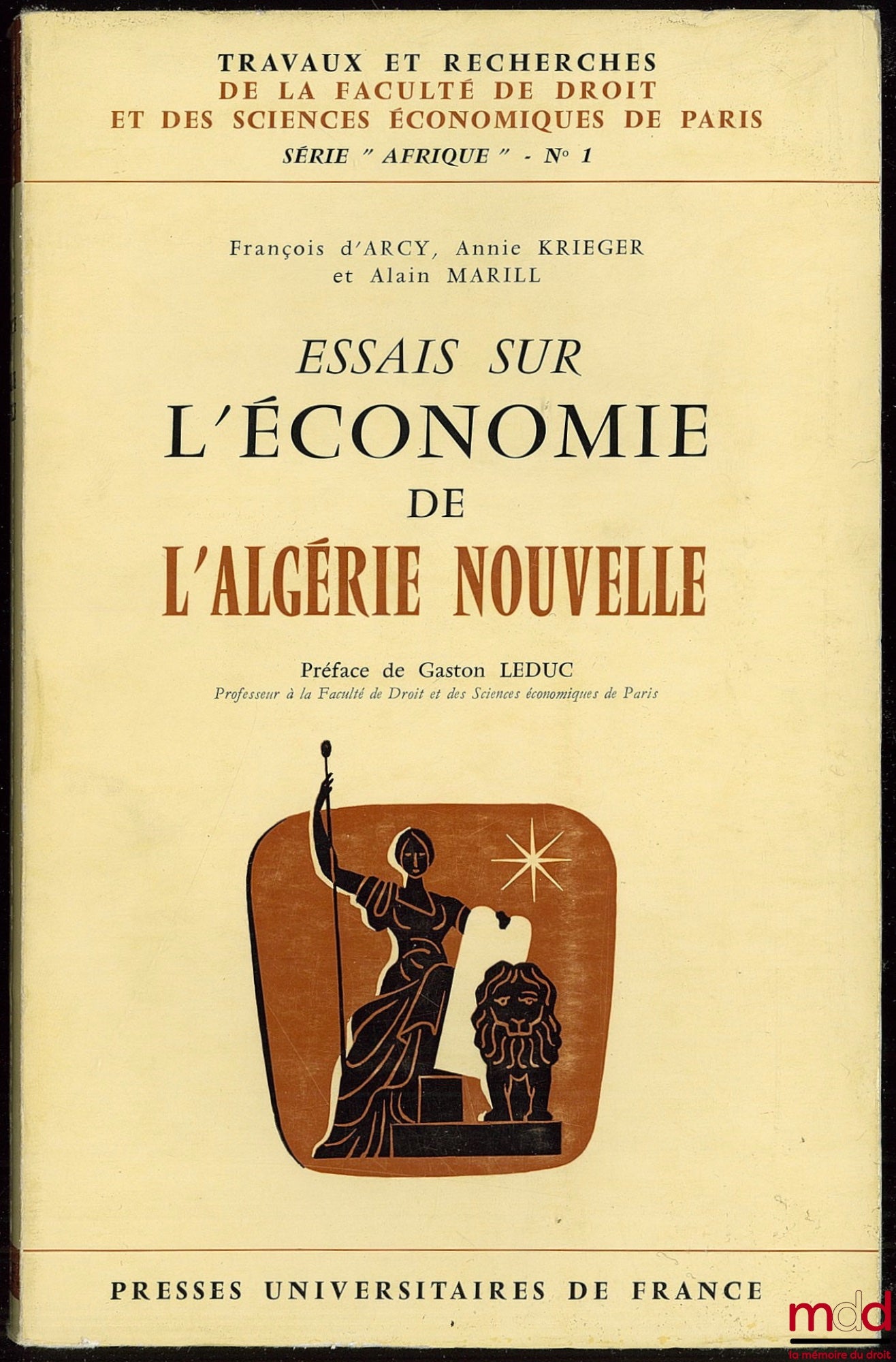 ARCY (François d’), KRIEGER (Annie) et MARILL (Alain) – ESSAIS SUR L’ÉCONOMIE DE L’ALGÉRIE NOUVELLE, Travaux et recherches de la Faculté de droit et des sc. économiques de Paris, série “Afrique”, n° 1