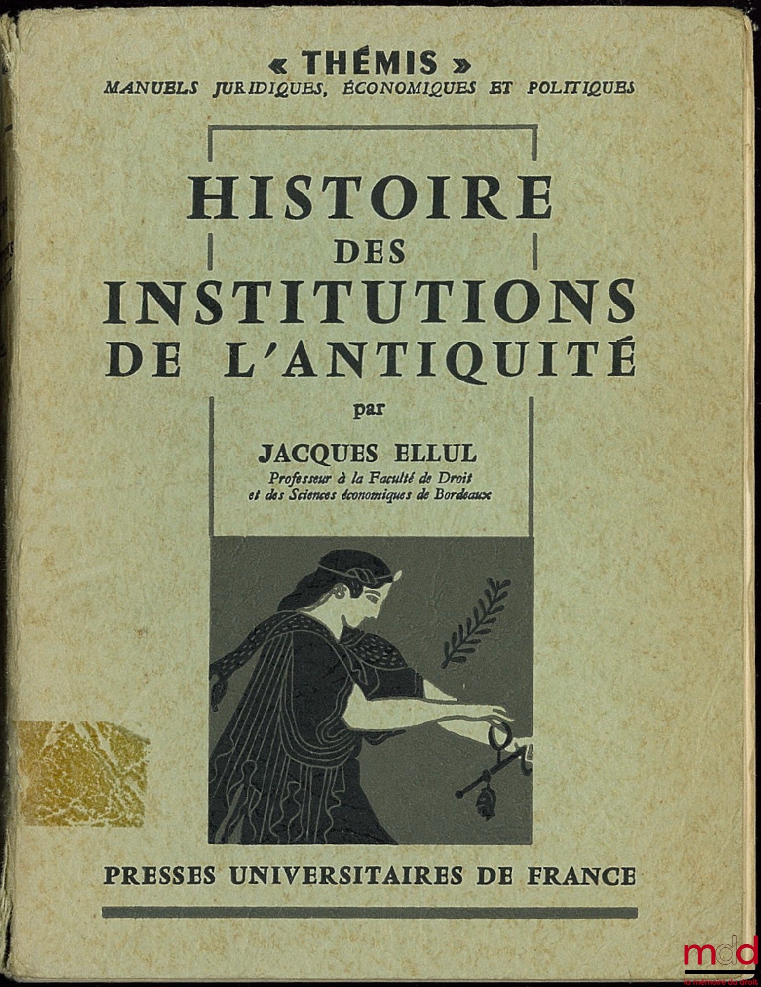 ELLUL (Jacques) – HISTOIRE DES INSTITUTIONS DE L’ANTIQUITÉ, coll. Thémis, Manuels juridiques, économiques et politiques