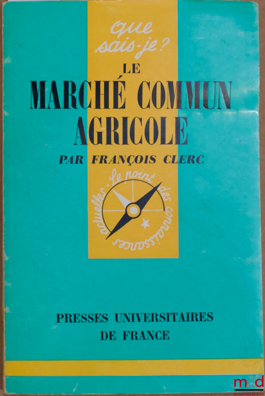 CLERC (François) – LE MACHÉ COMMUN AGRICOLE, coll. Que sais-je ?