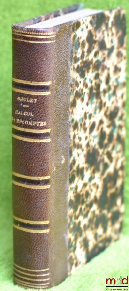 SOULET (P.) – CALCUL DES ESCOMPTES OU INTÉRÊTS SIMPLES ET COMPOSÉS CALCULÉS À UN TAUX QUELCONQUE