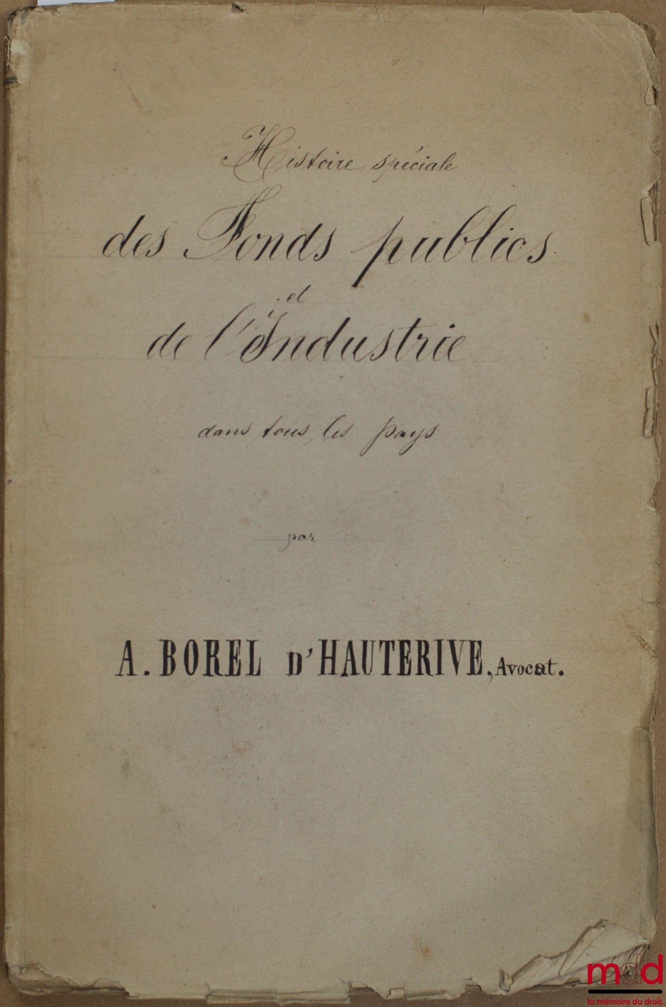 BOREL D’HAUTERIVE (A.) – HISTOIRE SPÉCIALE DES FONDS PUBLICS ET DE L’INDUSTRIE DANS TOUS LES PAYS, extrait du Cours de la Banque