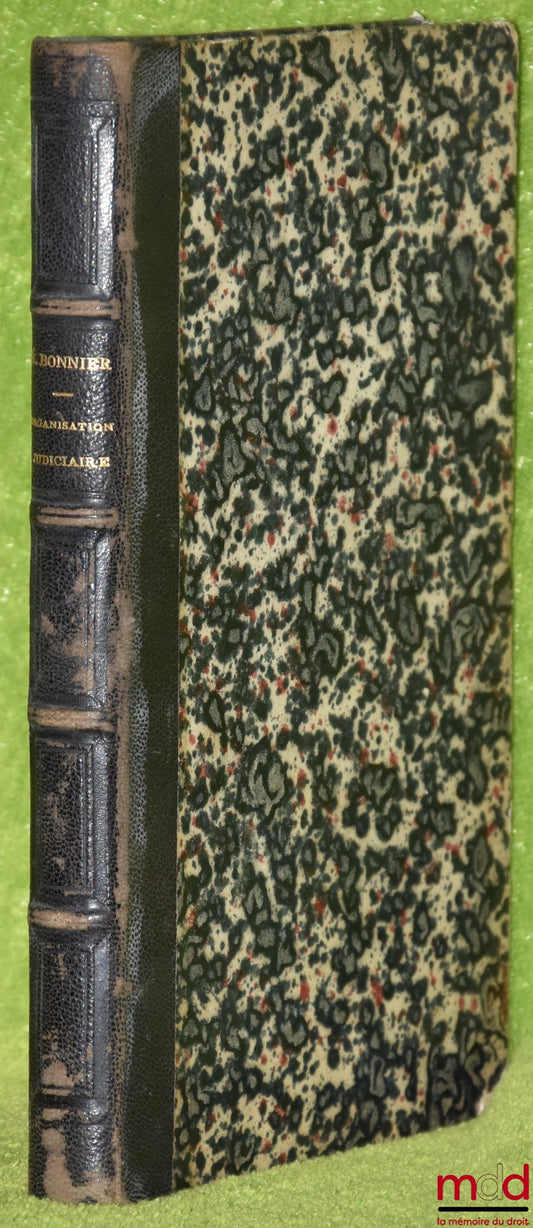 BONNIER (Édouard) – ÉLÉMENTS D’ORGANISATION JUDICIAIRE ET DE PROCÉDURE CIVILE, t. I [uniquement]