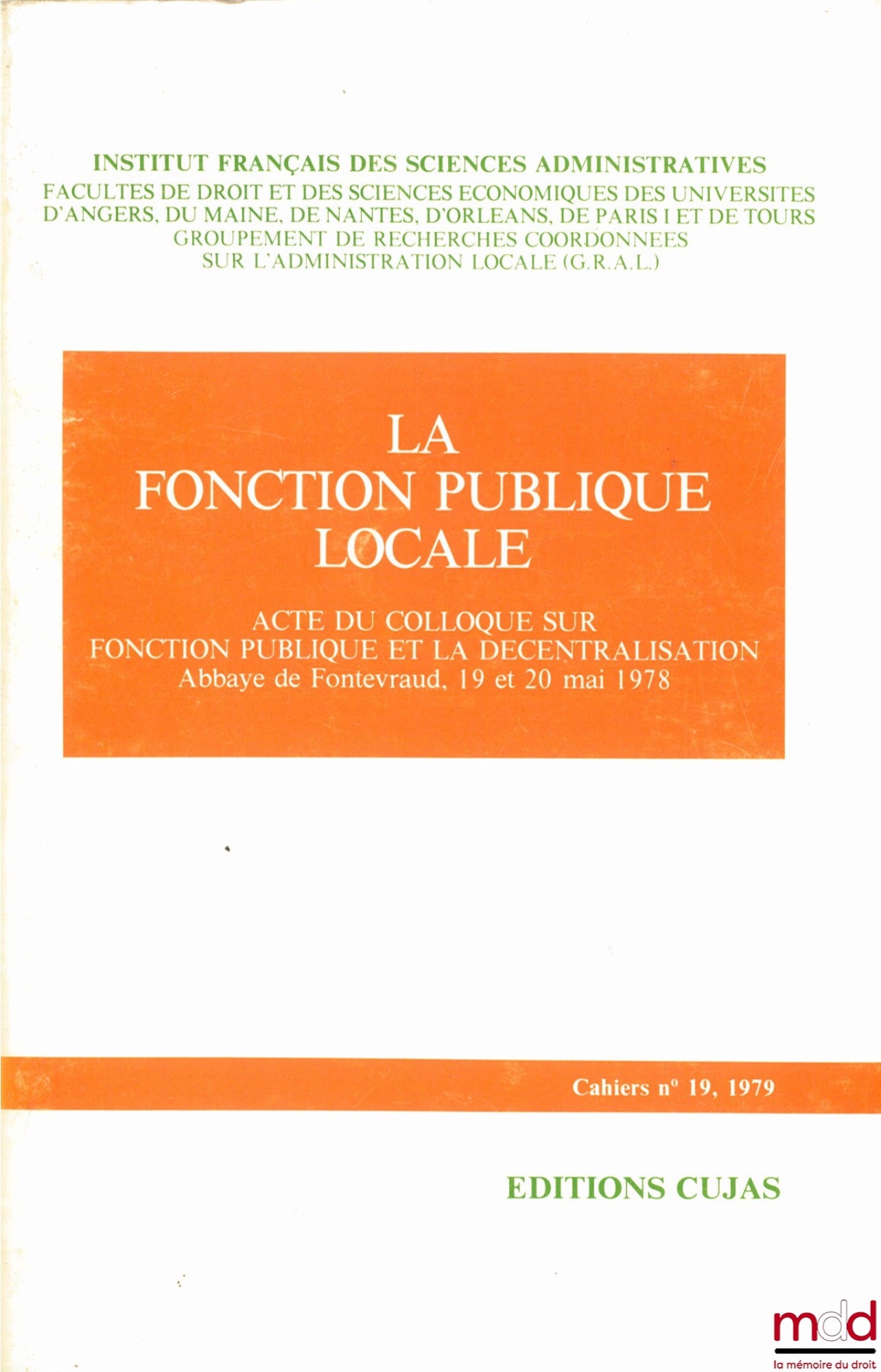 [Colloque] – LA FONCTION PUBLIQUE LOCALE, Acte du colloque sur Fonction publique et la décentralisation, Abbaye de Fontevraud, 19 et 20 mai 1978 Cahier de l’Institut français des sciences administratives, n° 19
