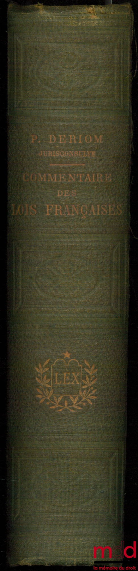 DERIOM (P.) – COMMENTAIRE PRATIQUE DES LOIS FRANÇAISES. Notions de droit usuel mises à la portée de tous. Lois, Ordonnances et Décrets avec leur application à toutes les exigences de la vie. (…)