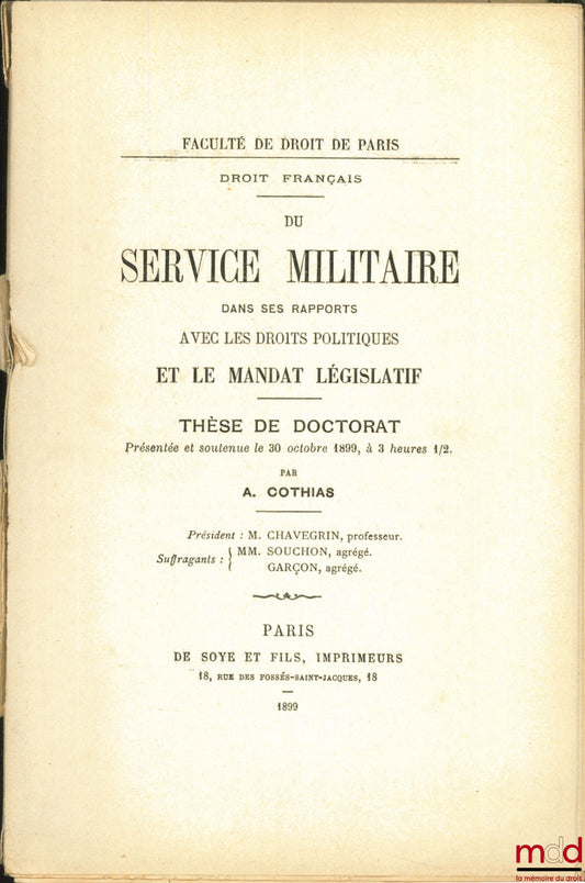 COTHIAS (A.) – Droit français : DU SERVICE MILITAIRE DANS SES RAPPORTS AVEC LES DROITS POLITIQUES ET LE MANDAT LÉGISLATIF, Faculté de droit de Paris