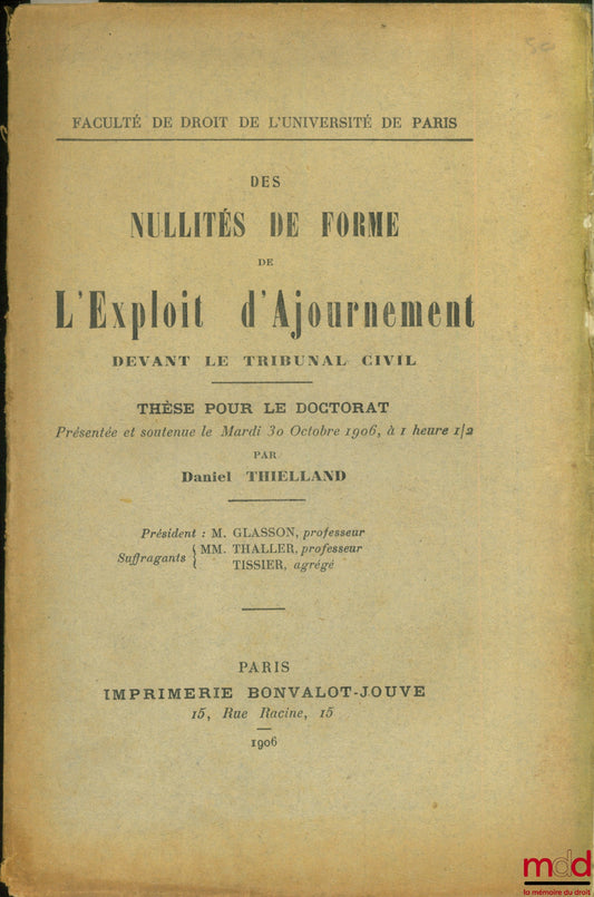 THIELLAND (Daniel) – DES NULLITÉS DE FORME DE L’EXPLOIT D’AJOURNEMENT DEVANT LE TRIBUNAL CIVIL, Faculté de droit de l’Université de Paris