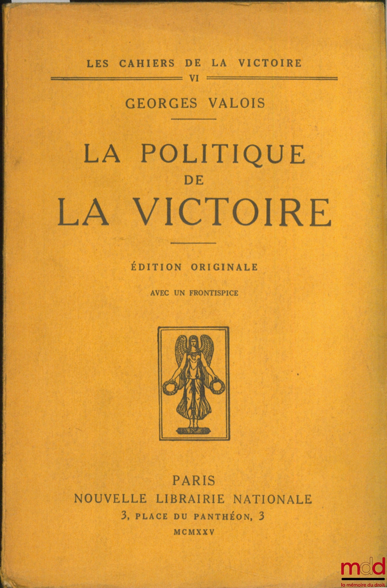 VALOIS (Georges) – LA POLITIQUE DE LA VICTOIRE, ÉDITION ORIGINALE AVEC UN FRONTISPICE, coll. Les Cahiers de la victoire