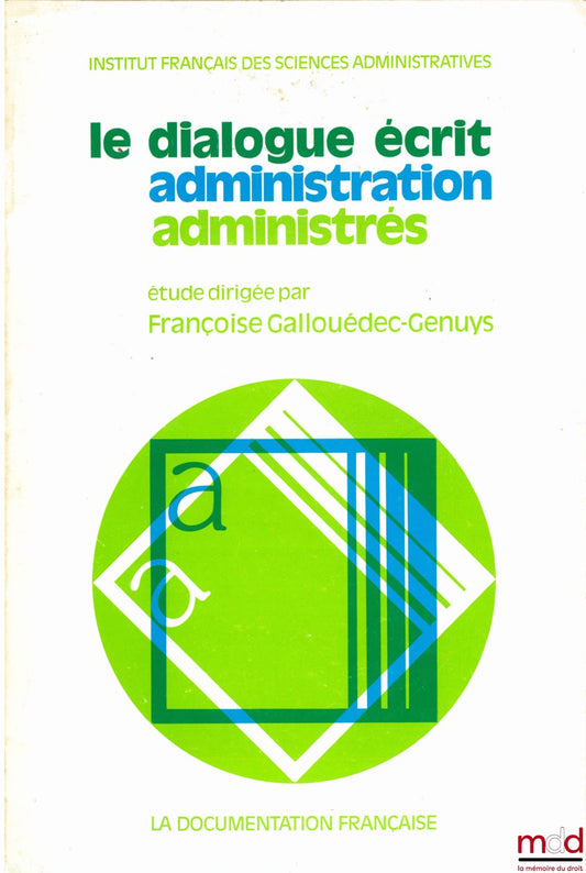 [Collectif] – LE DIALOGUE ÉCRIT ADMINISTRATION - ADMINISTRÉS, Étude dirigée par Françoise Gallouédec-Genuys, IFSA