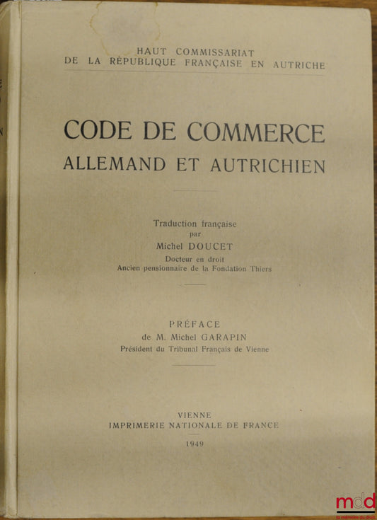 CODE DE COMMERCE ALLEMAND ET AUTRICHIEN, traduction française par Michel DOUCET, Haut commissariat de la République française en Autriche