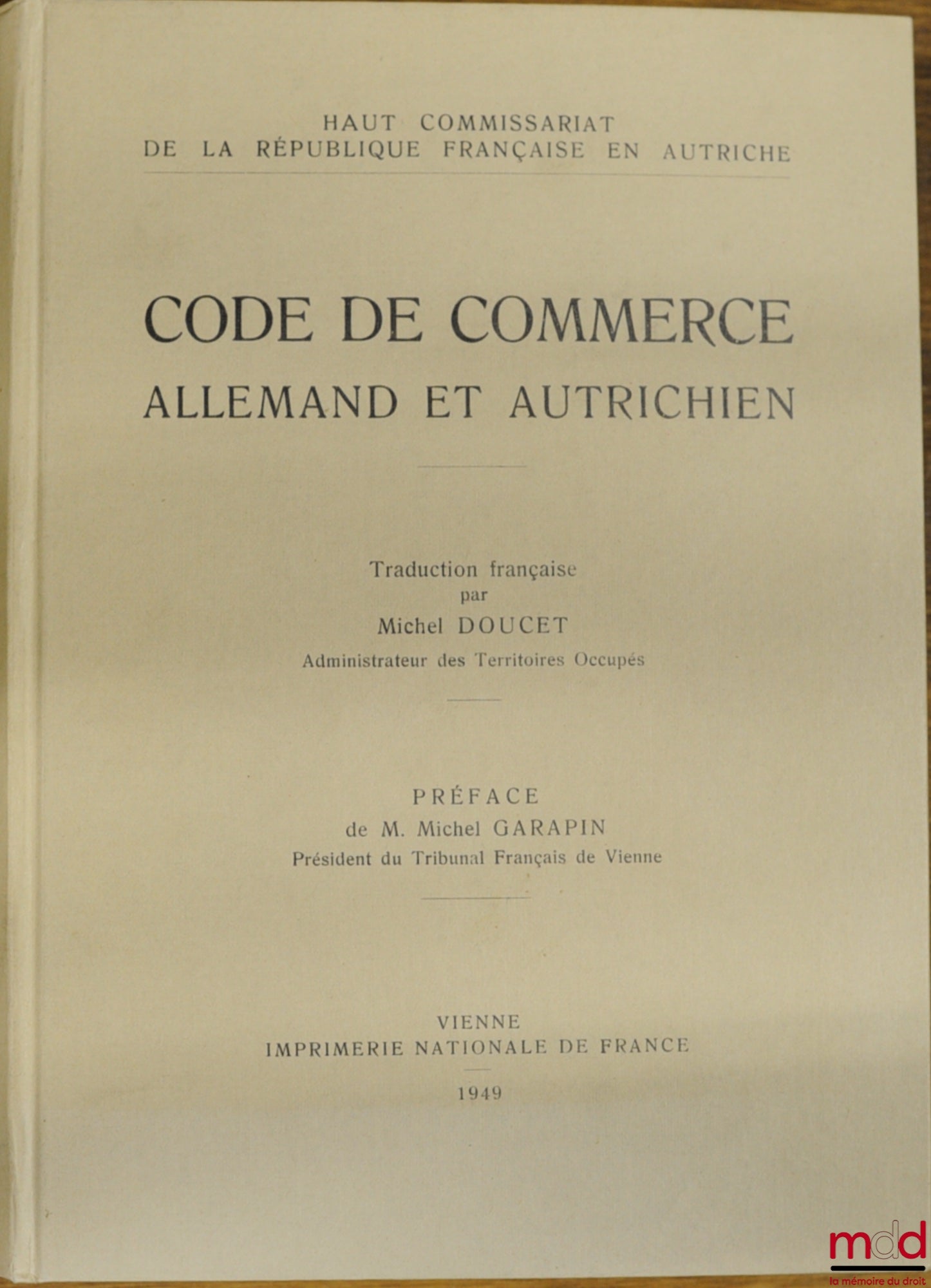 CODE DE COMMERCE ALLEMAND ET AUTRICHIEN, traduction française par Michel DOUCET, Haut commissariat de la République française en Autriche