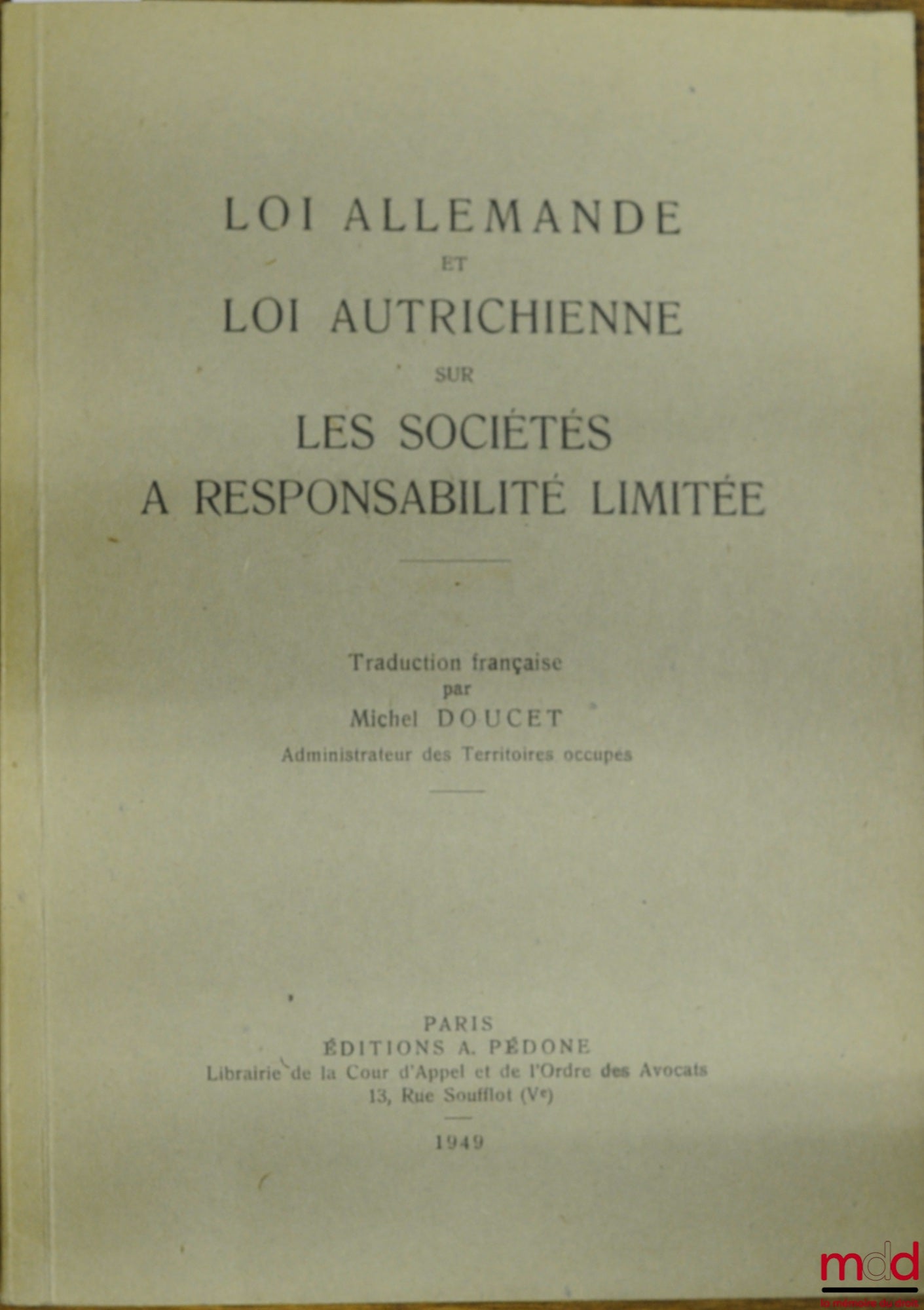 [Allemagne - Autriche] – LOI ALLEMANDE ET LOI AUTRICHIENNE SUR LES SOCIÉTÉS À RESPONSABILITÉ LIMITÉE, traduction française par Michel DOUCET