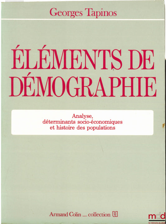 TAPINOS (Georges) – ÉLÉMENTS DE DÉMOGRAPHIE. Analyse, déterminants socio-économiques et histoire des populations, coll. U