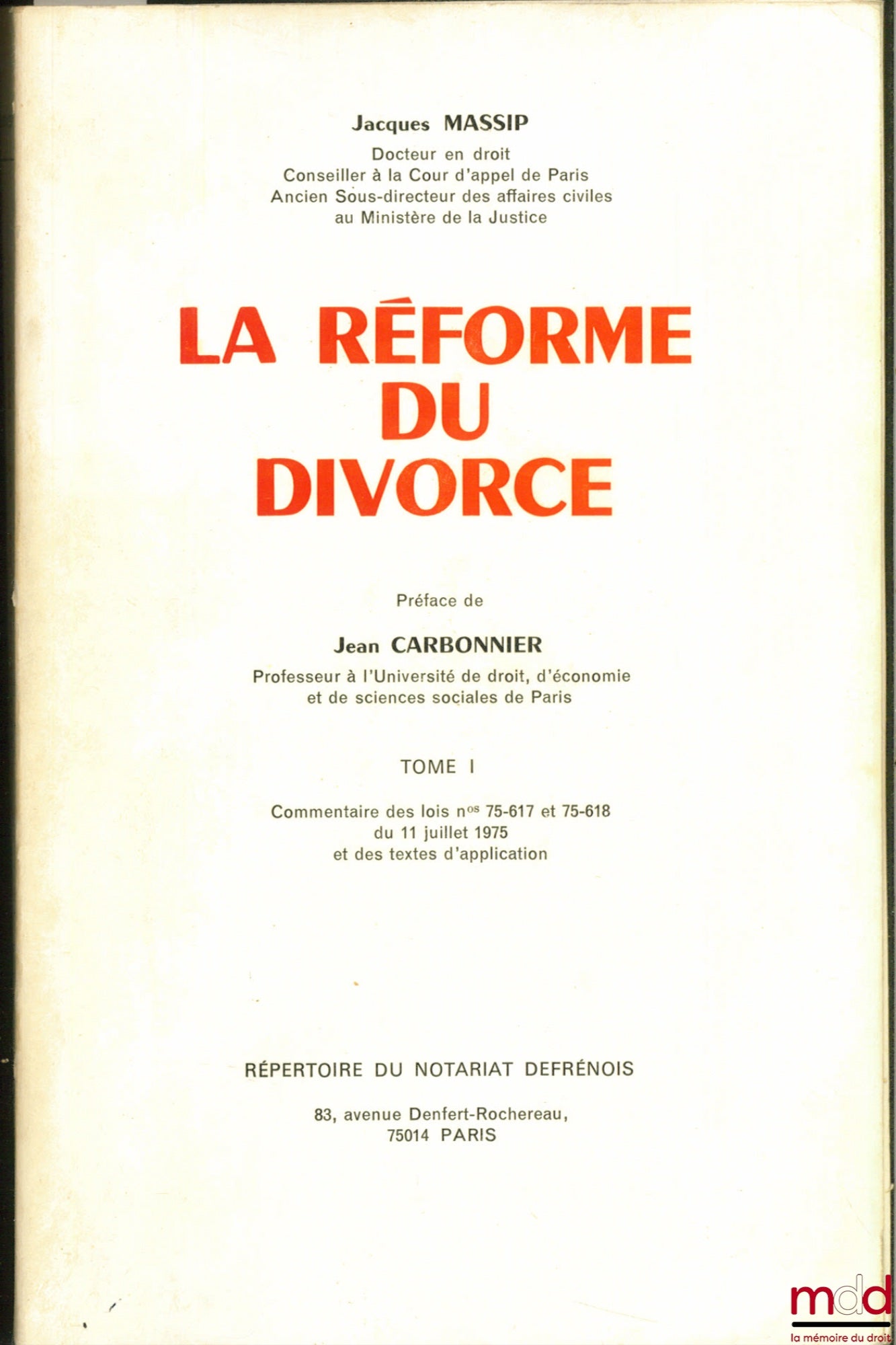 MASSIP (Jacques) – LA RÉFORME DU DIVORCE, t. I : Commentaires des lois n° 75-617 et 75-618 du 11 juillet 1975 et des textes d’application