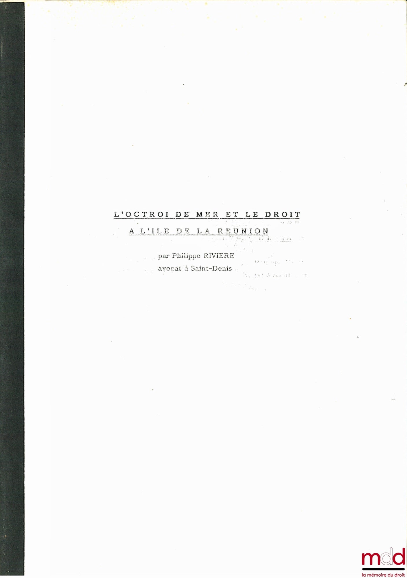 [Île de la Réunion], RIVIÈRE (Philippe) – L’OCTROI DE MER ET LE DROIT À L’ÎLE DE LA RÉUNION