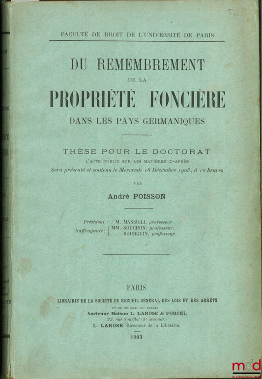 POISSON (André) – DU REMEMBREMENT DE LA PROPRIÉTÉ FONCIÈRE DANS LES PAYS GERMANIQUES, Faculté de droit de l’Université de Paris