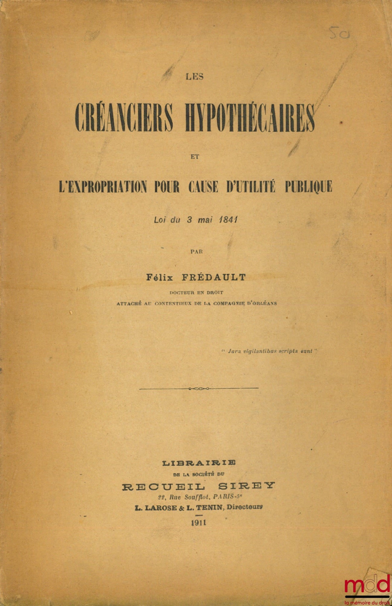 FRÉDAULT (Félix) – LES CRÉANCIERS HYPOTHÉCAIRES ET L’EXPROPRIATION POUR CAUSE D’UTILITÉ PUBLIQUE, loi du 3 mai 1841