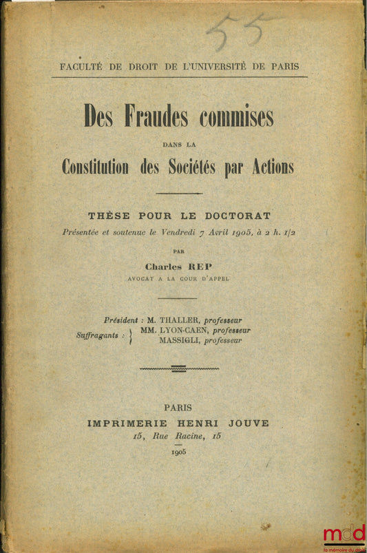 REP (Charles) – DES FRAUDES COMMISES DANS LA CONSTITUTION DES SOCIÉTÉS PAR ACTIONS, Faculté de droit de l’Université de Paris