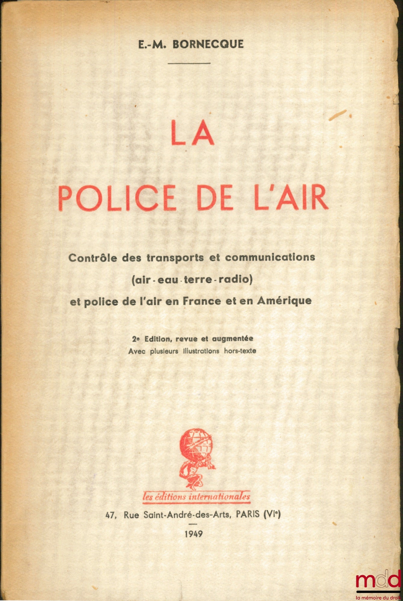 BORNECQUE (E.-M.) – LA POLICE DE L’AIR, Contrôle des transports et communications (air-eau-terre-radio) et police de l’air en France et en Amérique, 2ème éd. revue et augmentée, avec plusieurs illustrations hors texte