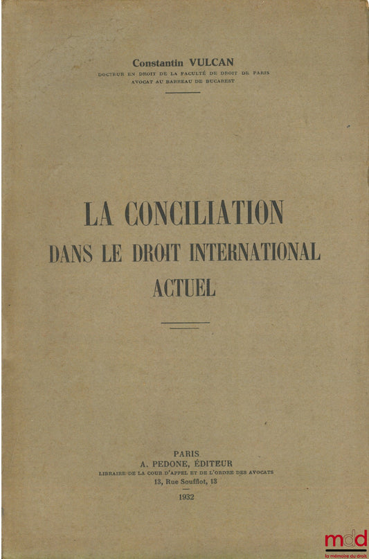 VULCAN (Constantin) – LA CONCILIATION DANS LE DROIT INTERNATIONAL ACTUEL