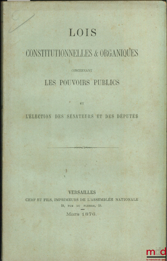 [Périodique] – LOIS CONSTITUTIONNELLES ET ORGANIQUES CONCERNANT LES POUVOIRS PUBLICS ET L’ÉLECTION DES SÉNATEURS ET DES DÉPUTÉS