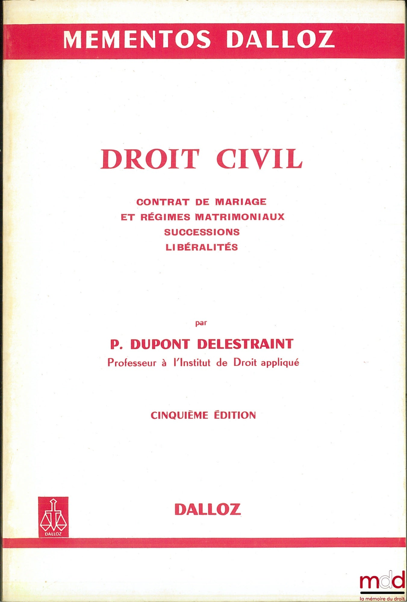 DUPONT DELESTRAINT (Pierre) – DROIT CIVIL, Contrat de mariage et régimes matrimoniaux ; successions ; libéralités, 5ème éd., coll. Mémentos Dalloz