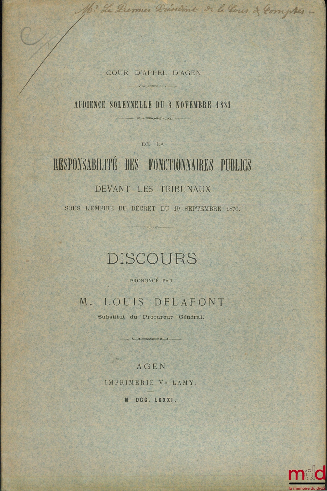 DELAFONT (Louis) – DE LA RESPONSABILITÉ DES FONCTIONNAIRES PUBLICS DEVANT LES TRIBUNAUX SOUS L’EMPIRE DU DÉCRET DU 19 SEPTEMBRE 1870, Discours prononcé à l’audience solennelle de rentrée du 3 novembre 1881 de la Cour d’appel d’Agen
