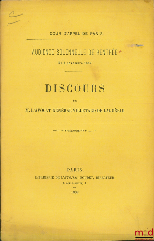 VILLETARD DE LAGUÉRIE  – Discours prononcé à l’audience solennelle de rentrée du 3 novembre 1882 de la Cour d’appel de Paris