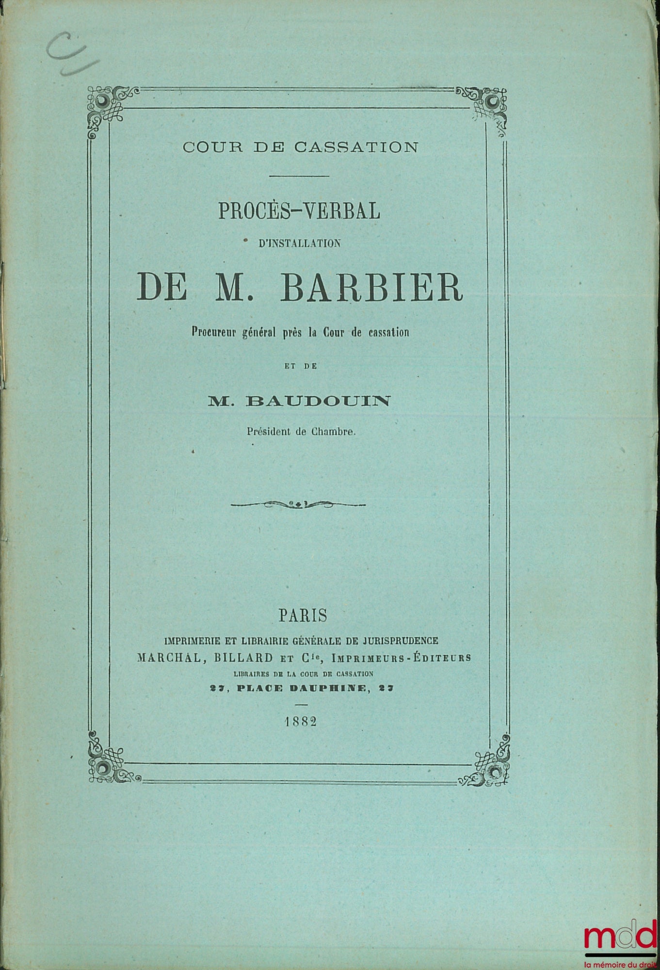 [Barbier], BAUDOUIN – PROCÈS-VERBAL D’INSTALLATION DE M. BARBIER Procureur général près la Cour de cassation de Paris