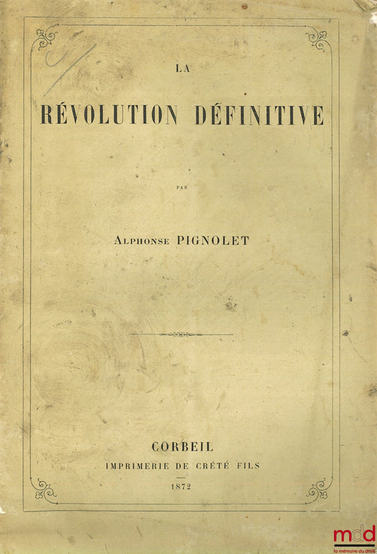 PIGNOLET (Alphonse) – LA RÉVOLUTION DÉFINITIVE