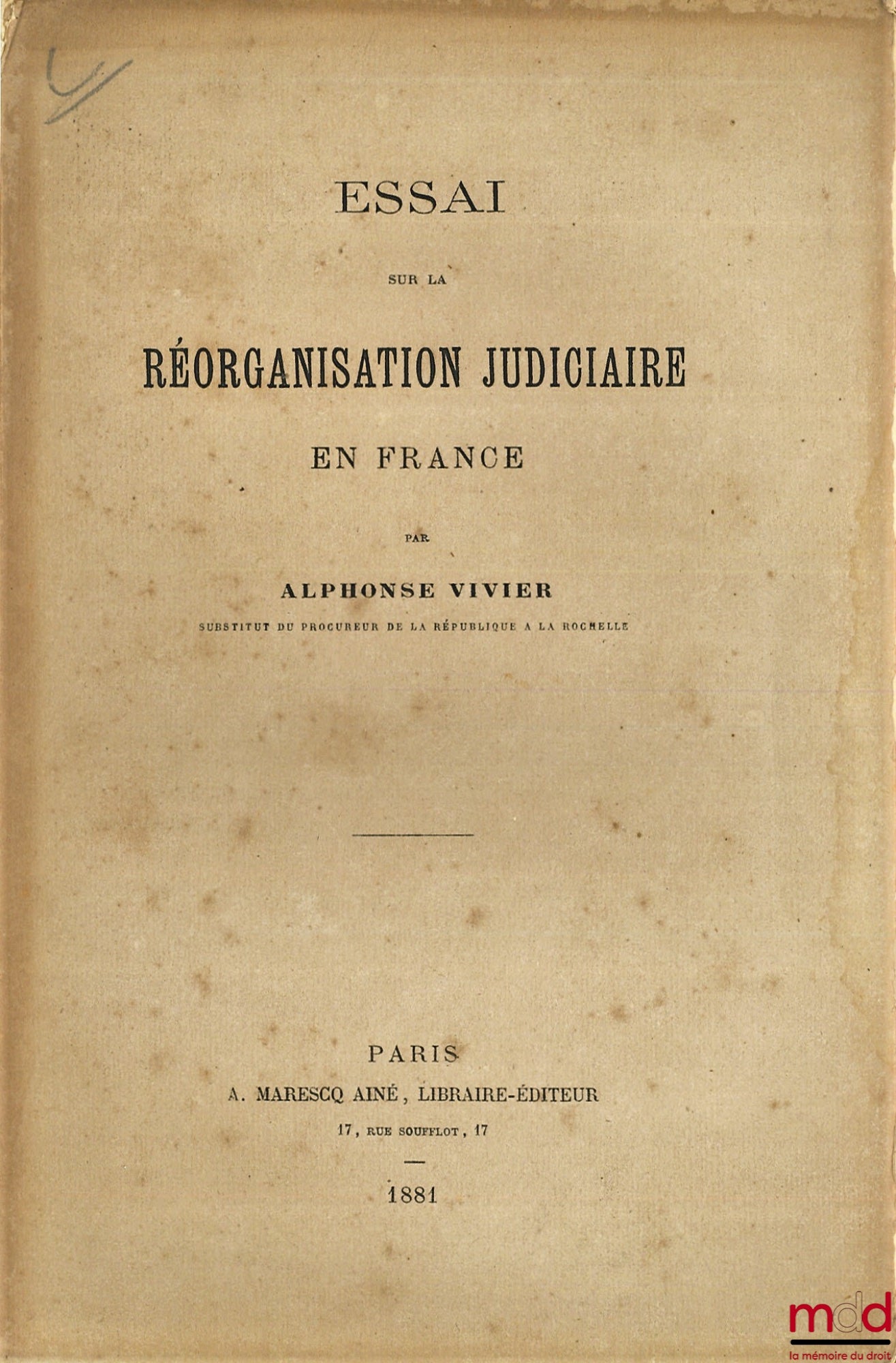 VIVIER (Alphonse) – ESSAI SUR LA RÉORGANISATION JUDICIAIRE EN FRANCE