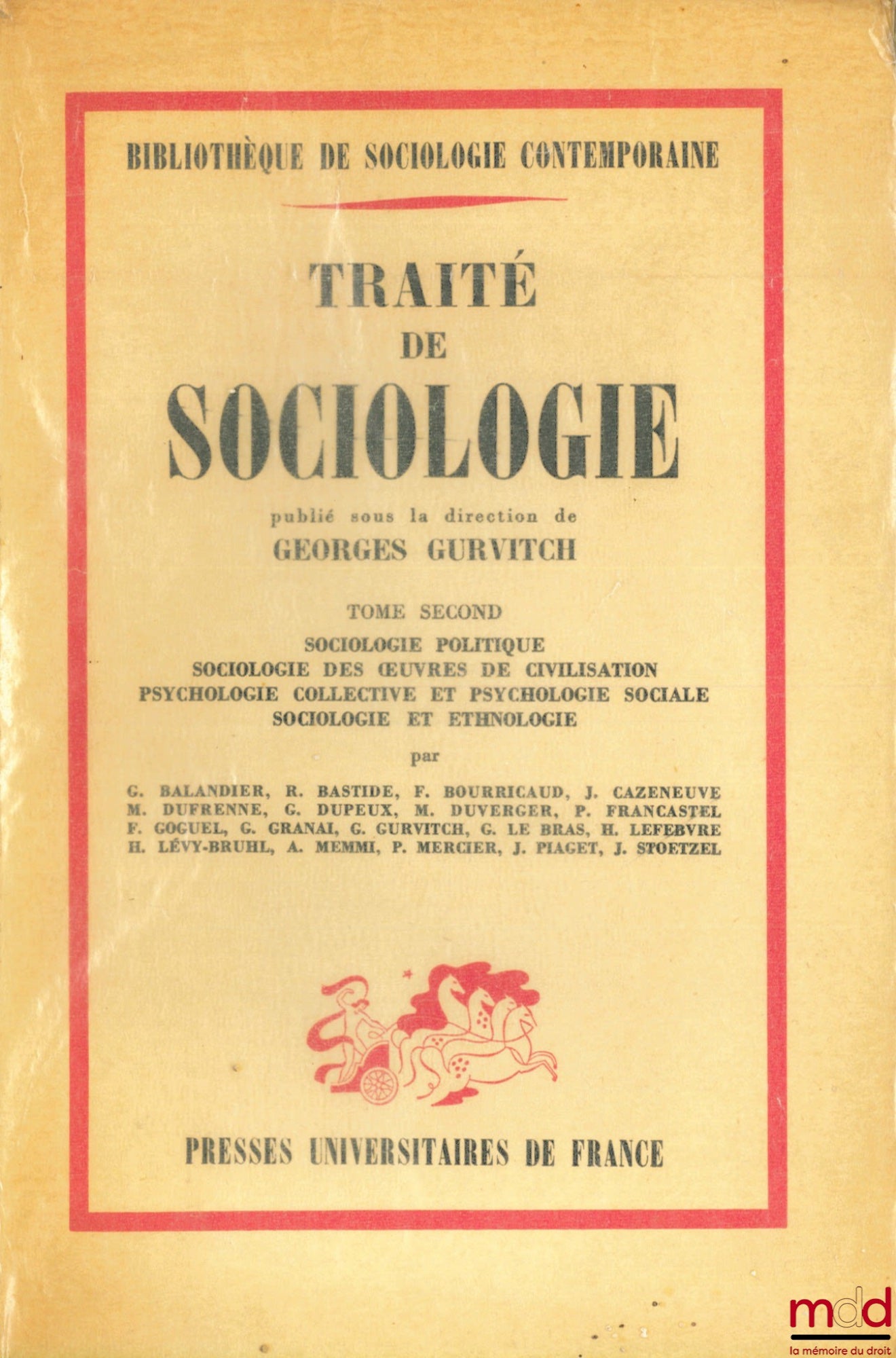 [Collectif] – TRAITÉ DE SOCIOLOGIE, tome second : Sociologie politique - Sociologie des œuvres de civilisation - Psychologie collective et psychologie sociale - Sociologie et ethnologie. Bibl. de sociol. contemporaine publié sous la direction de G. Gurvit