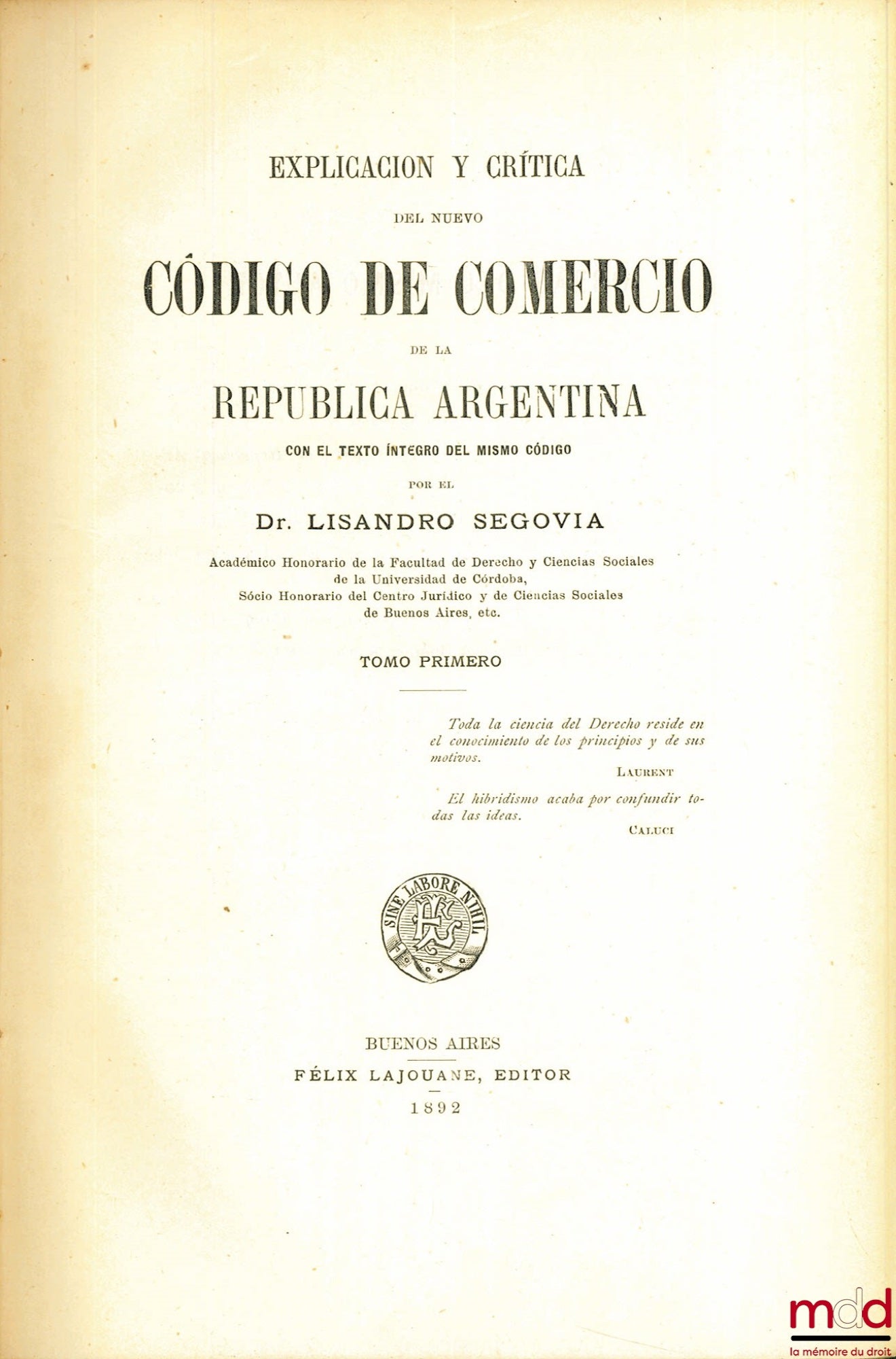 SEGOVIA (Lisandro) – EXPLICACION Y CRITICA DEL NUEVO CODIGO DE COMERCIO DE LA REPUBLICA ARGENTINA CON EL TEXTO INTEGRO DEL MISMO CODIGO