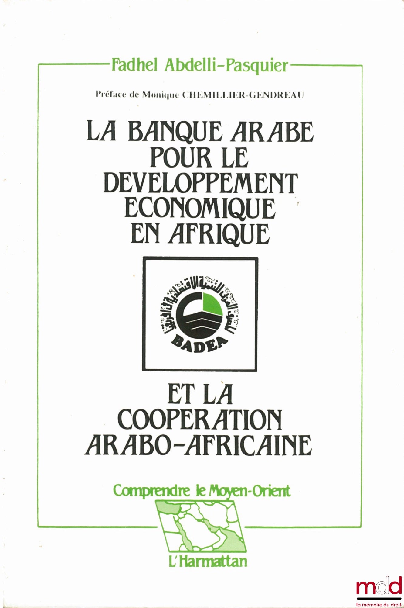 ABDELLI-PASQUIER (Fadhel) – LA BANQUE ARABE POUR LE DÉVELOPPEMENT ÉCONOMIQUE EN AFRIQUE ET LA COOPÉRATION ARABO-AFRICAINE, coll. Comprendre le Moyen-Orien
