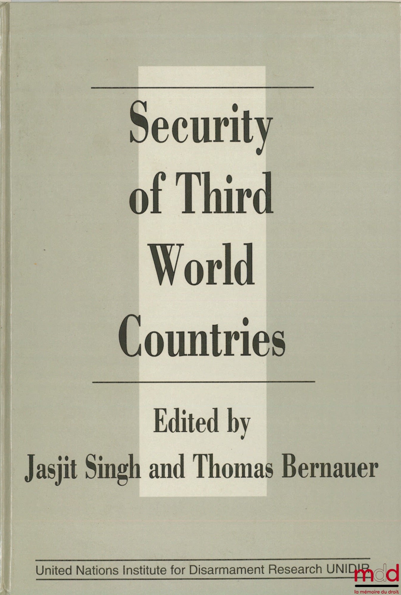 SINGH (Jasjit) et BERNAUER (Thomas) – SECURITY OF THIRD WORLD COUNTRIES, United Nations Institut for Disarmament Research, UNIDIR