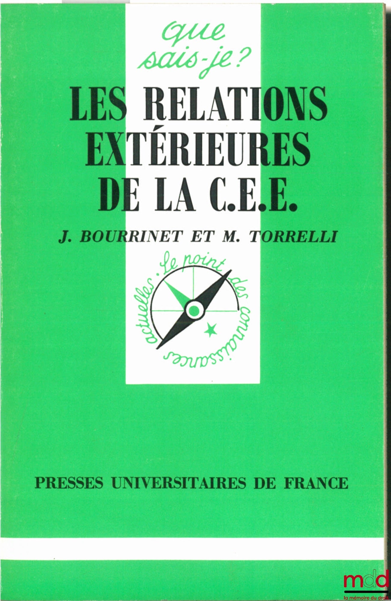 BOURRINET (Jacques) et TORRELLI (Maurice) – LES RELATIONS EXTÉRIEURES DE LA COMMUNAUTÉ ÉCONOMIQUE EUROPÉENNE, 4ème éd., coll. Que sais-je ?