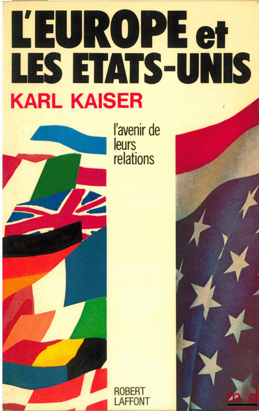 KAISER (Karl) – L’EUROPE ET LES ÉTATS-UNIS. L’AVENIR DE LEURS RELATIONS, version française de Maurice HOG, coll. Le monde qui se fait