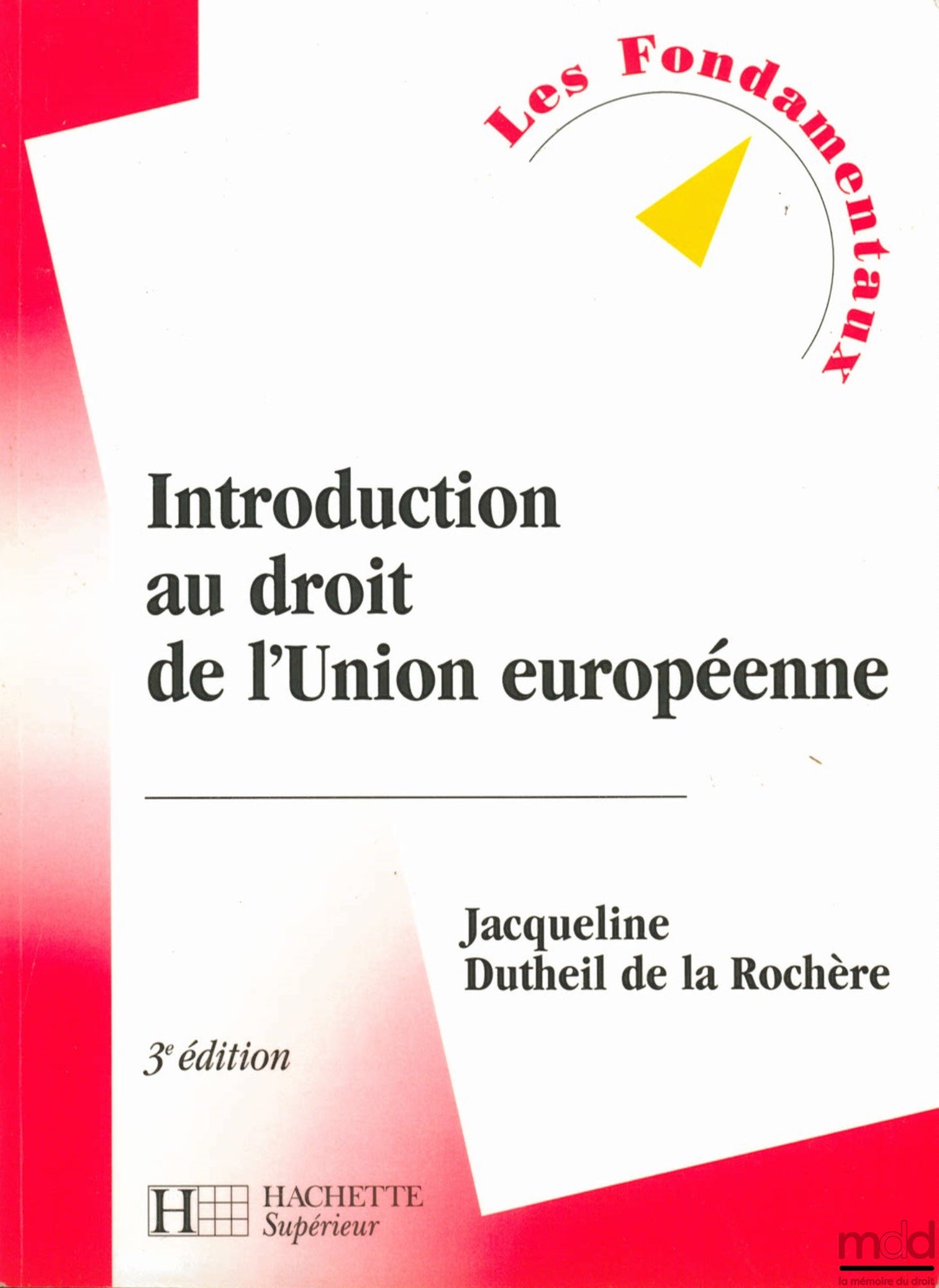 DUTHEIL DE LA ROCHÈRE (Jacqueline) – INTRODUCTION AU DROIT DE L’UNION EUROPÉENNE, 3ème éd., coll. Les Fondamentaux n° 57