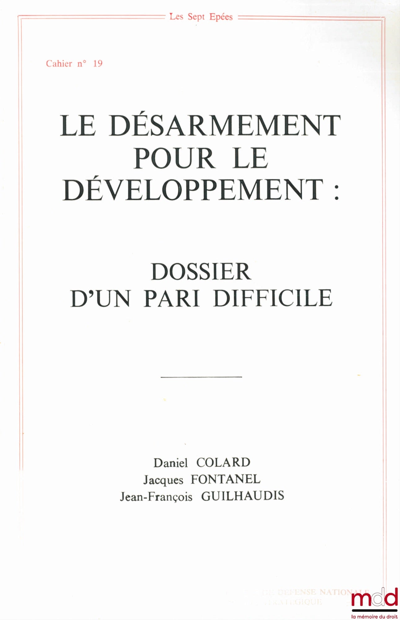 COLARD (Daniel), FONTANEL (Jacques) et GUILHAUDIS (Jean-François) – LE DÉSARMEMENT POUR LE DÉVELOPPEMENT : DOSSIER D’UN PARI DIFFICILE, Les cahiers de la Fondation pour les études de défense nationale, Stratégique, n° 19