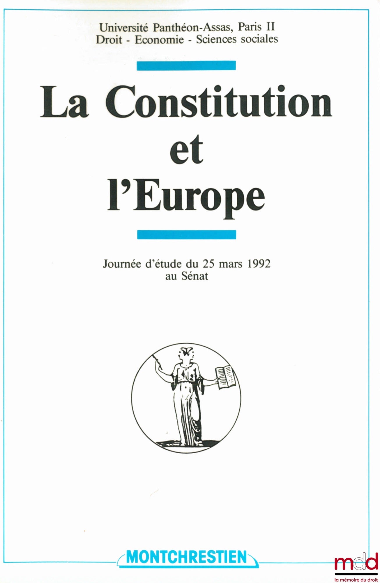 RIDEAU (Joël) – ASPECTS CONSTITUTIONNELS COMPARÉS DE L’ÉVOLUTION VERS L’UNION EUROPÉENNE, tiré-à-part de LA CONSTITUTION ET L’EUROPE, Journée d’étude du 25 mars 1992 au Sénat, organisé par l’Université Panthéon-Assas, Paris II, Droit, économie, sciences s