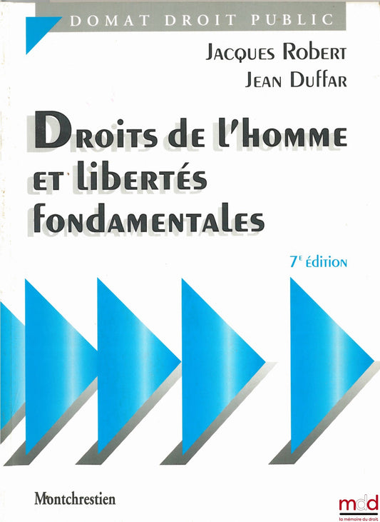 ROBERT (Jacques) et DUFFAR (Jean) – DROITS DE L’HOMME ET LIBERTÉS FONDAMENTALES, 7ème éd., coll. Domat Droit public