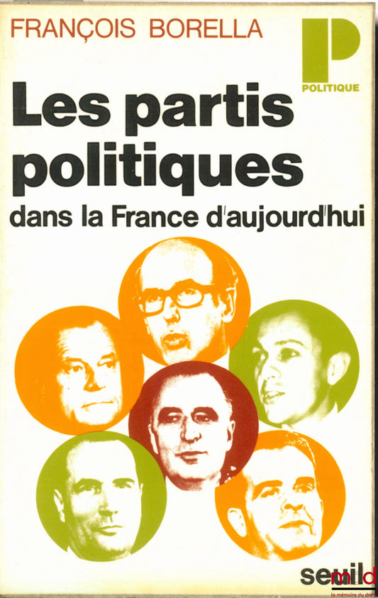 BORELLA (François) – LES PARTIS POLITIQUE DANS LA FRANCE D’AUJOURD’HUI, coll. Politique