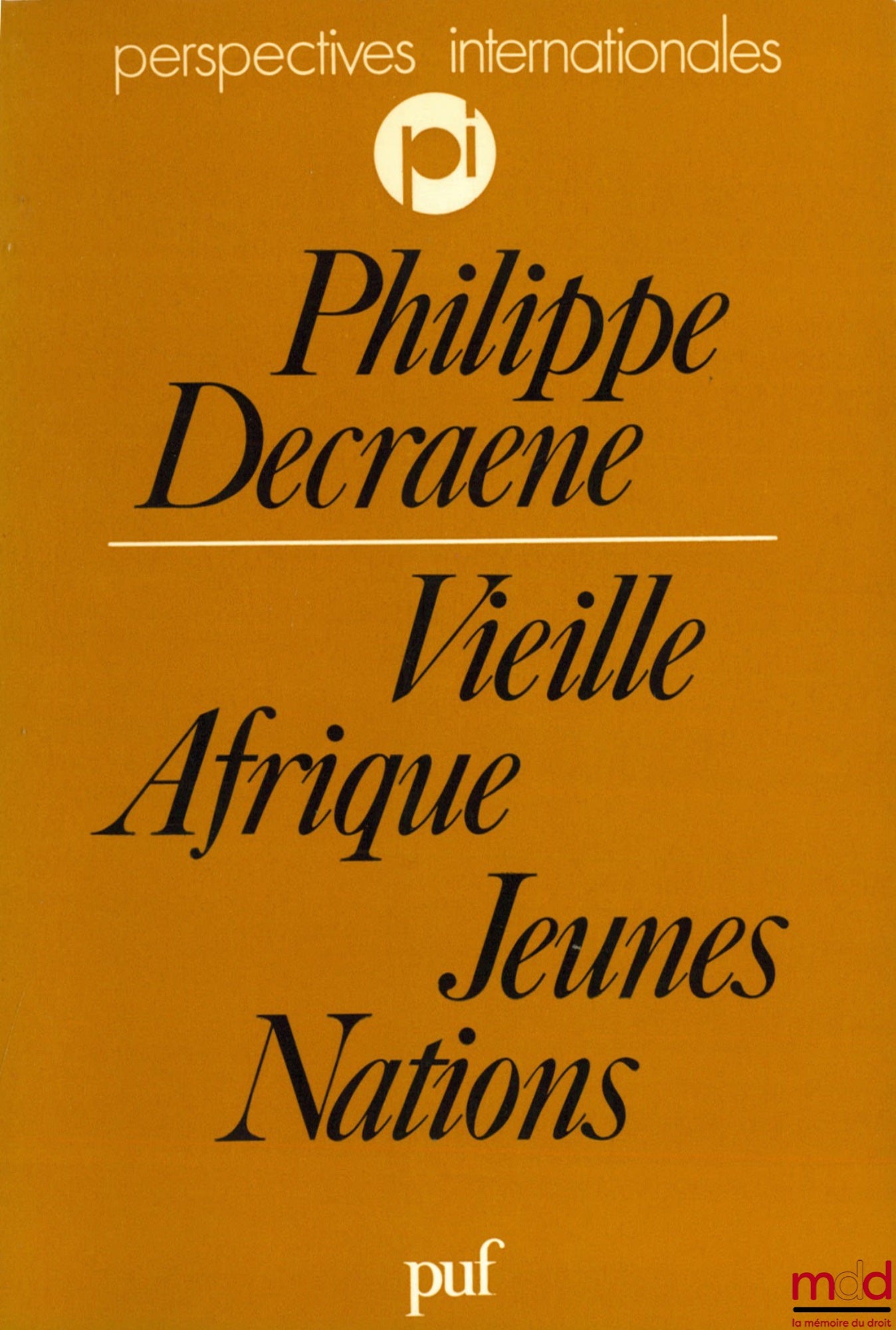 DECRAENE (Philippe) – VIEILLE AFRIQUE JEUNES NATIONS ; le continent noir au seuil de la troisième décennie des indépendances, coll. Perspectives internationales