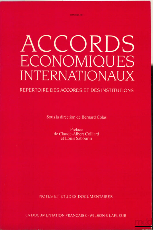 COLAS (Bernard) – ACCORDS ÉCONOMIQUES INTERNATIONAUX. RÉPERTOIRE DES ACCORDS ET DES INSTITUTIONS, coll. Notes et études documentaires