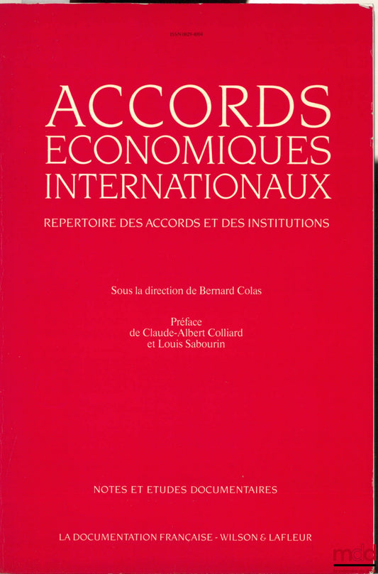 COLAS (Bernard) – ACCORDS ÉCONOMIQUES INTERNATIONAUX. RÉPERTOIRE DES ACCORDS ET DES INSTITUTIONS, coll. Notes et études documentaires