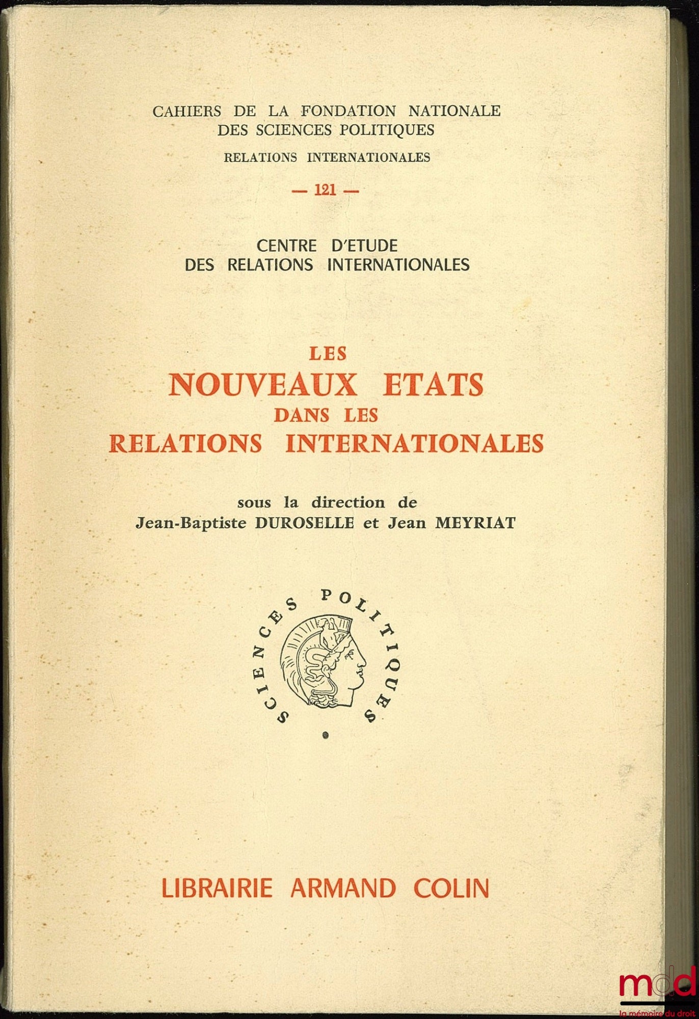 DUROSELLE (Jean-Baptiste) et MEYRIAT (Jean) – LES NOUVEAUX ÉTATS DANS LES RELATIONS INTERNATIONALES, Cahiers de la fondation nationale des sciences politiques, relations internationales n° 121