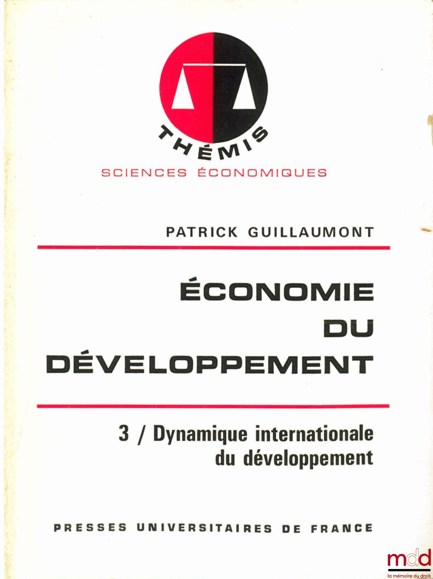 GUILLAUMONT (Patrick) – ÉCONOMIE DU DÉVELOPPEMENT, t. 3 : DYNAMIQUE INTERNATIONALE DU DÉVELOPPEMENT, coll. Thémis / Sc. économiques