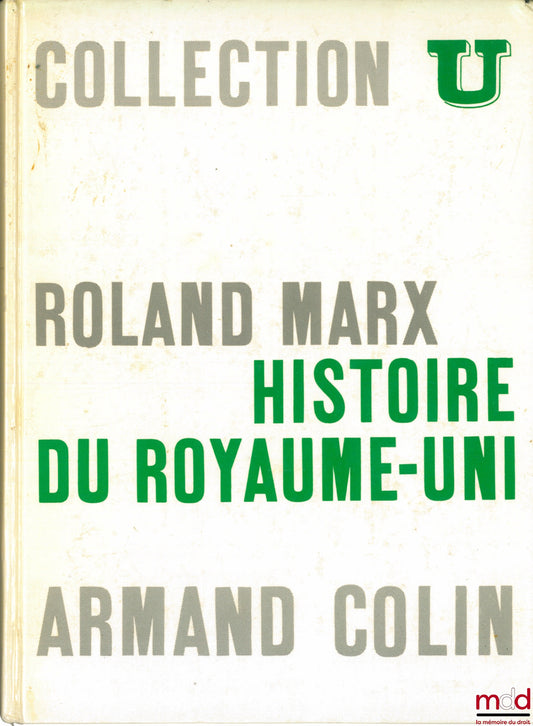 MARX (Roland) – HISTOIRE DU ROYAUME-UNI. LES PRINCIPAUX COURANTS, coll. U., série “Études anglo-américaines”