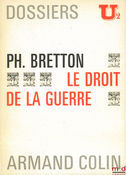 BRETTON (Philippe) – LE DROIT DE LA GUERRE, Dossiers U2