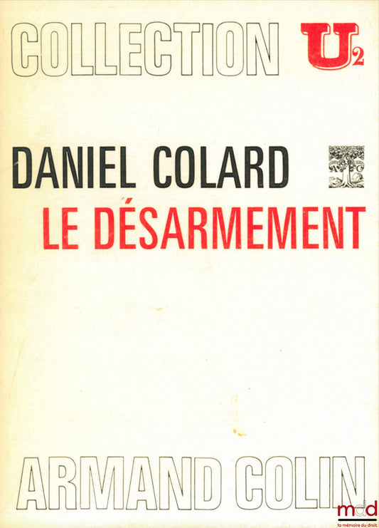 COLARD (Daniel) – LE DÉSARMEMENT, Dossiers U2